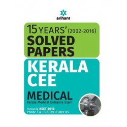 15 Years'' (2000-2016 Solved Papers Kerala CEE Medical Entrance Exam